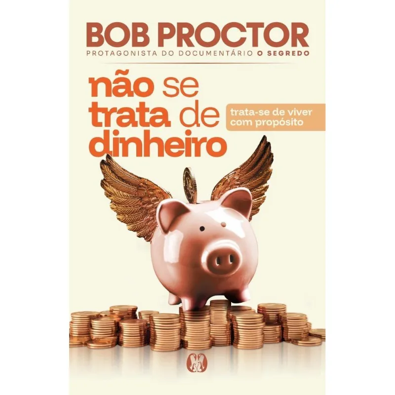 Não Se Trata De Dinheiro - Trata-se De Viver Com Propósito