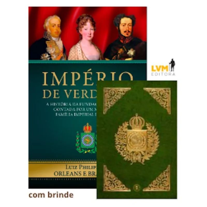 IMPÉRIO DE VERDADES: A HISTÓRIA DA FUNDAÇÃO DO BRASIL CONTADA POR UM MEMBRO DA FAMÍLIA IMPERIAL