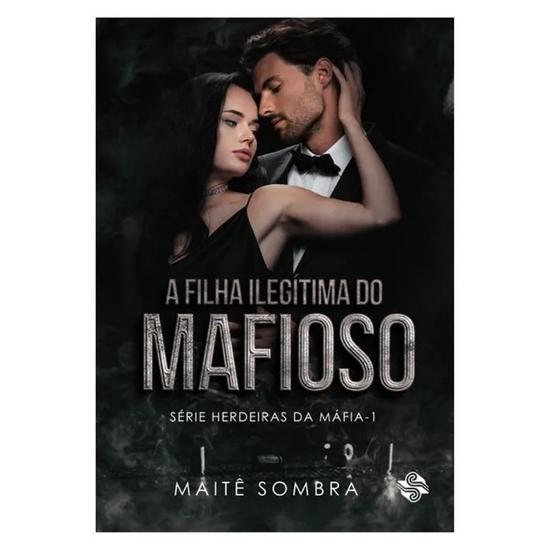 A FILHA ILEGÍTIMA DO MAFIOSO - VOL. 1