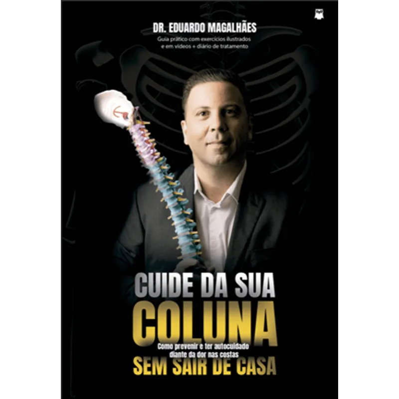 Cuide da Sua Coluna sem Sair de Casa - Como Prevenir e Ter Autocuidado Diante da Dor nas Costas