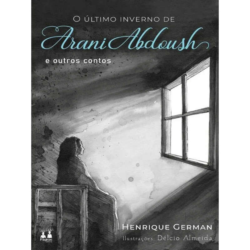 O ÚLTIMO INVERNO DE ARANI ABDOUSH E OUTROS CONTOS