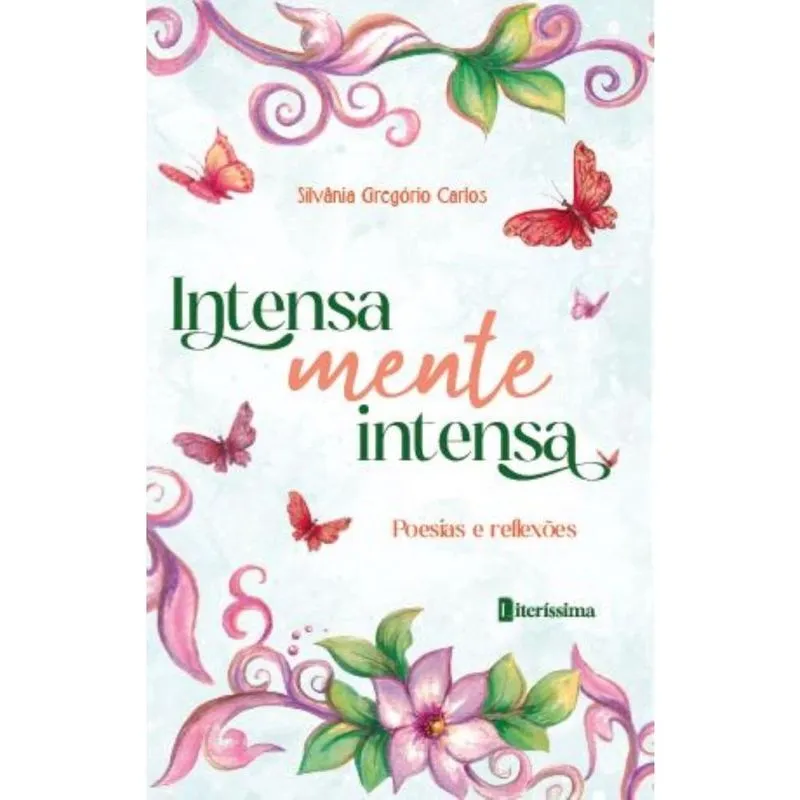 Intensa Mente Intensa: Poesias e reflexões