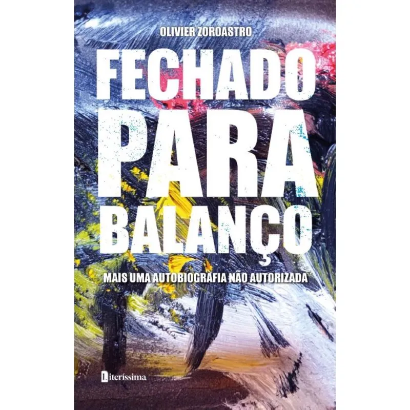 Fechado Para Balanço: Mais Uma Autobiografia Não Autorizada