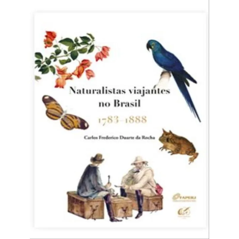 NATURALISTAS VIAJANTES NO BRASIL, 1783–1888