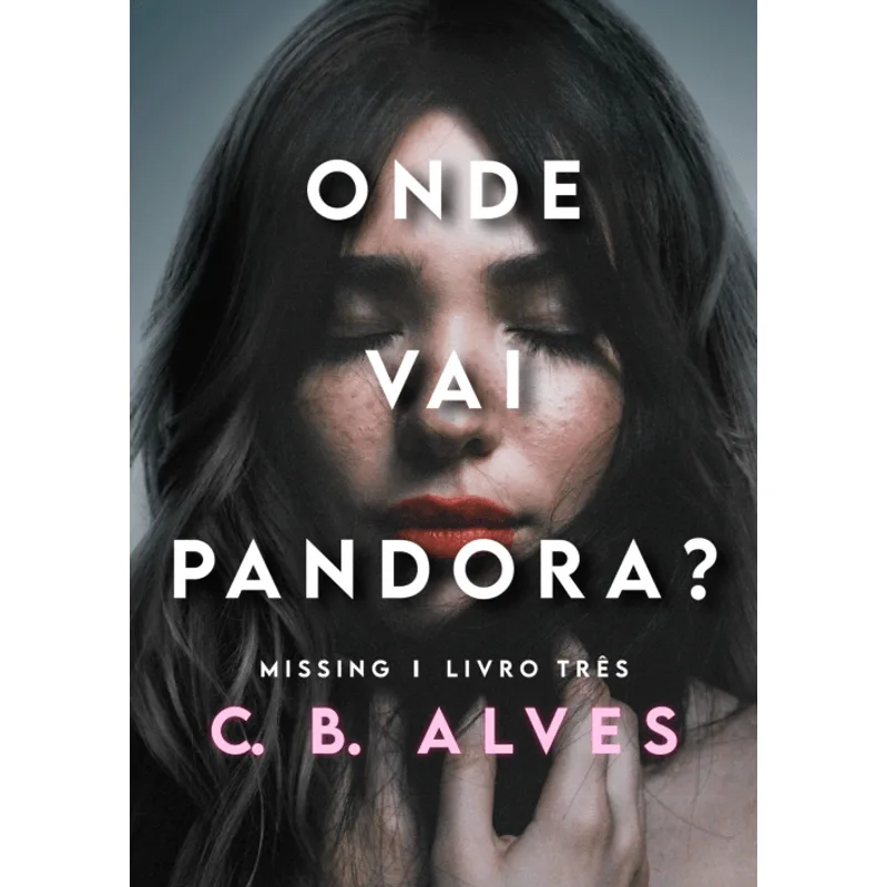 Onde Vai Pandora?: Missing - Livro 3