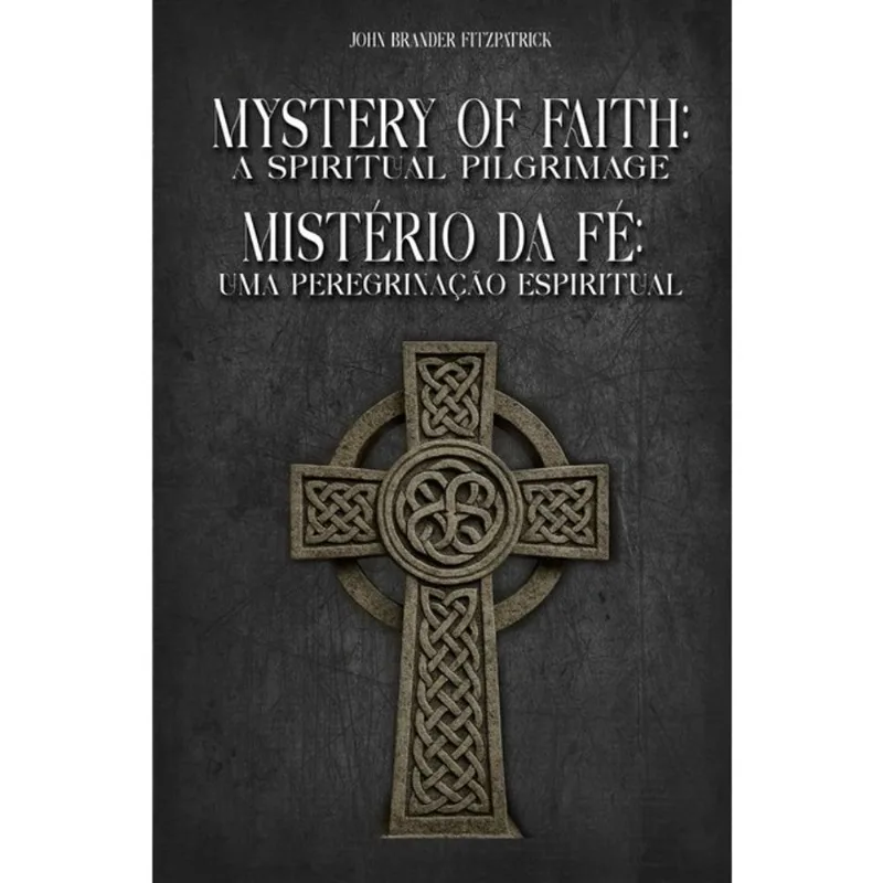 MISTÉRIO DA FÉ - UMA PEREGRINAÇÃO ESPIRITUAL