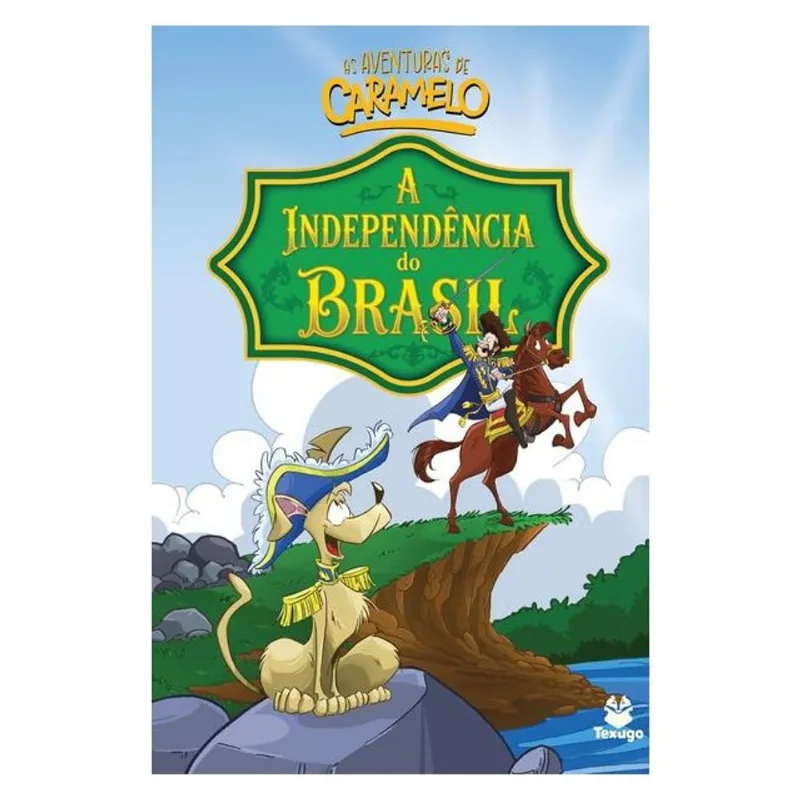 AS AVENTURAS DE CARAMELO: A INDEPENDÊNCIA DO BRASIL - VOL. IX