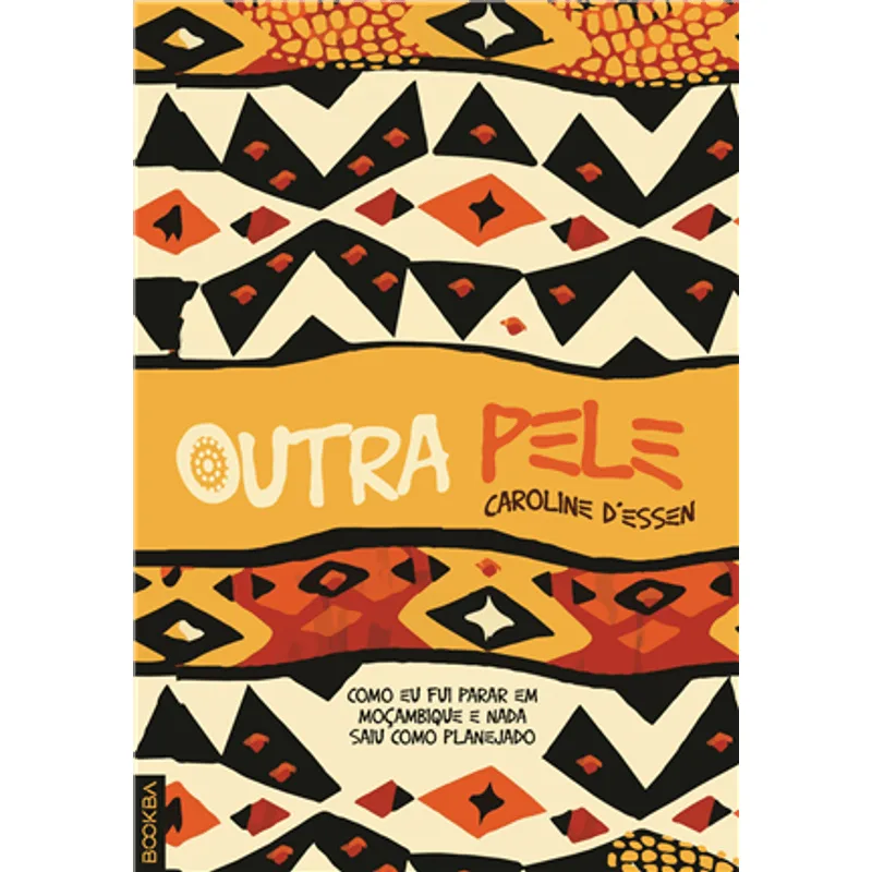 Outra Pele - Como Eu Fui Parar em Moçambique e Nada Saiu Como Planejado