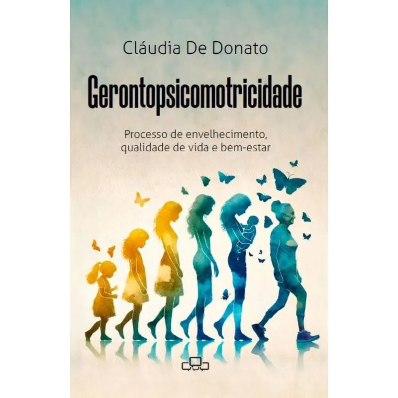 Gerontopsicomotricidade: Processo de envelhecimento, qualidade de vida e bem-estar