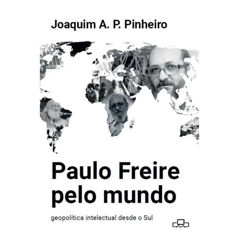 Paulo Freire pelo mundo: Geopolítica intelectual desde o Sul