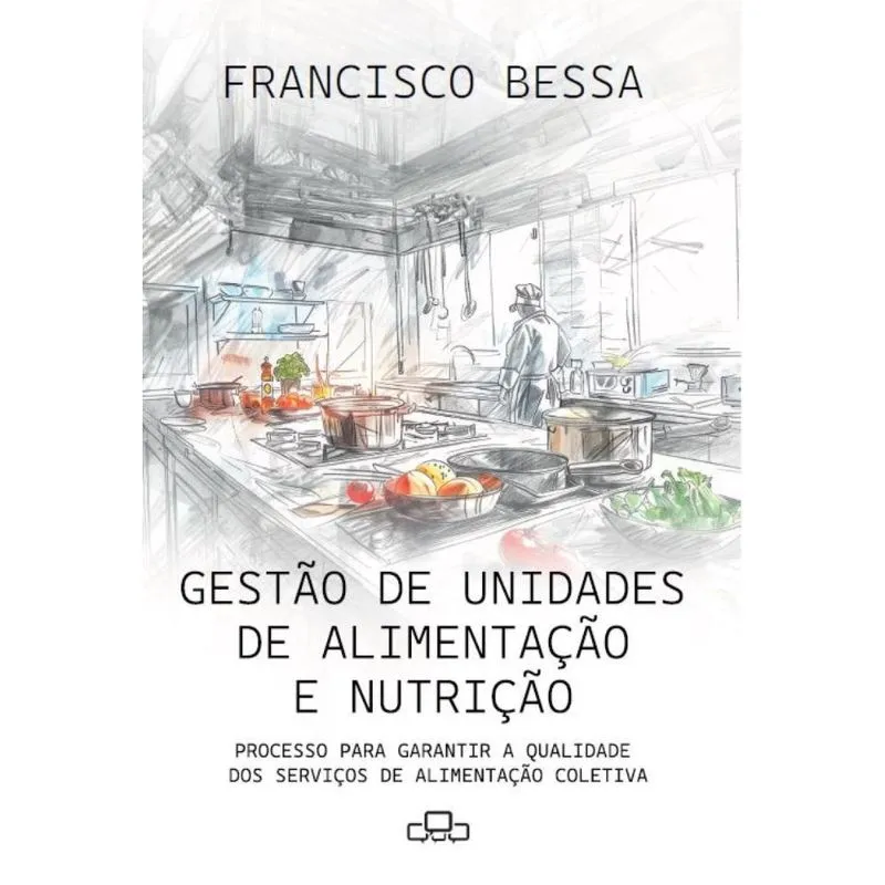 Gestão de unidades de alimentação e nutrição: Processo para garantir a qualidade dos serviços de alimentação coletiva