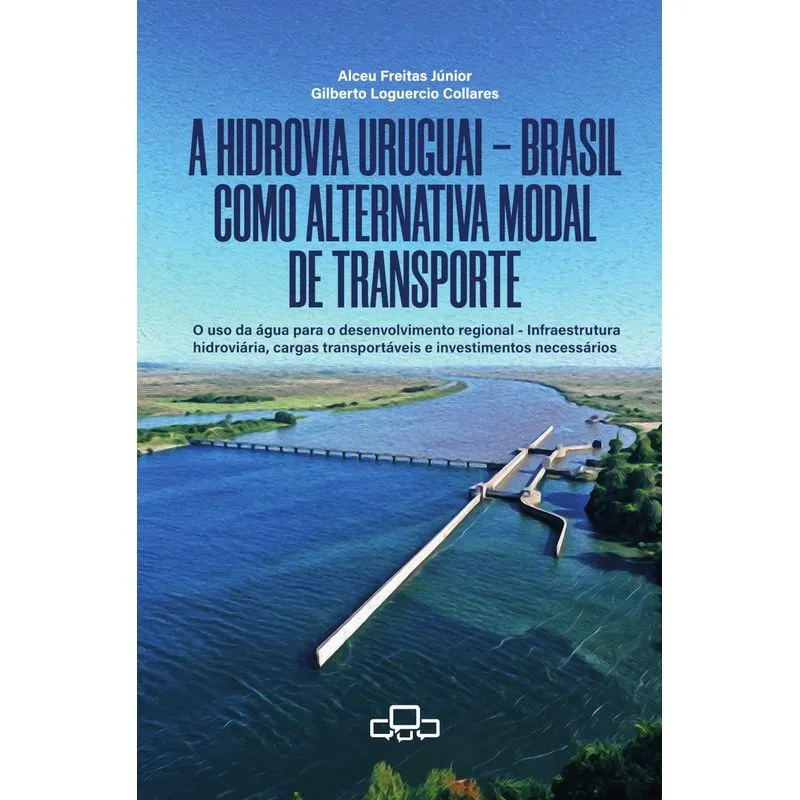 A Hidrovia Uruguai-brasil Como Alternativa Modal De Transporte: O Uso Da Água Para O Desenvolvimnto Regional - Infraestrutura Hidroviária Cargas Tran