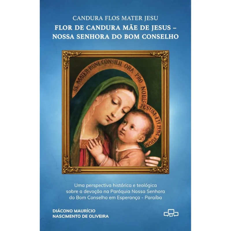 Candura Flos Mater Jesu - Flor De Candura Mãe De Jesus Nossa Senhora Do Bom Conselho
