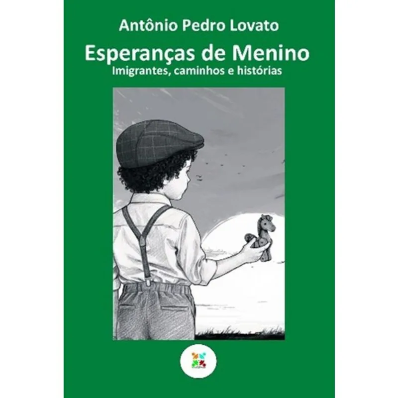 ESPERANÇAS DE MENINO - IMIGRANTES, CAMINHOS E HISTÓRIAS