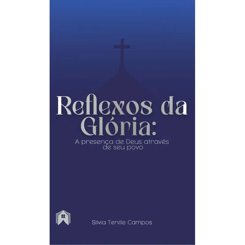 Reflexos Da Glória: A Presença De Deus Através De Seu Povo