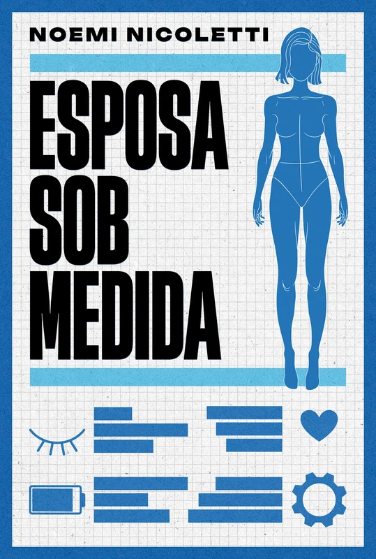 Esposa sob medida – Uma ficção especulativa da autora de "Sons de ferrugem e ecos de borboleta" E-book