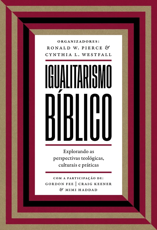 Igualitarismo bíblico: Explorando as perspectivas teológicas, culturais e práticas E-book