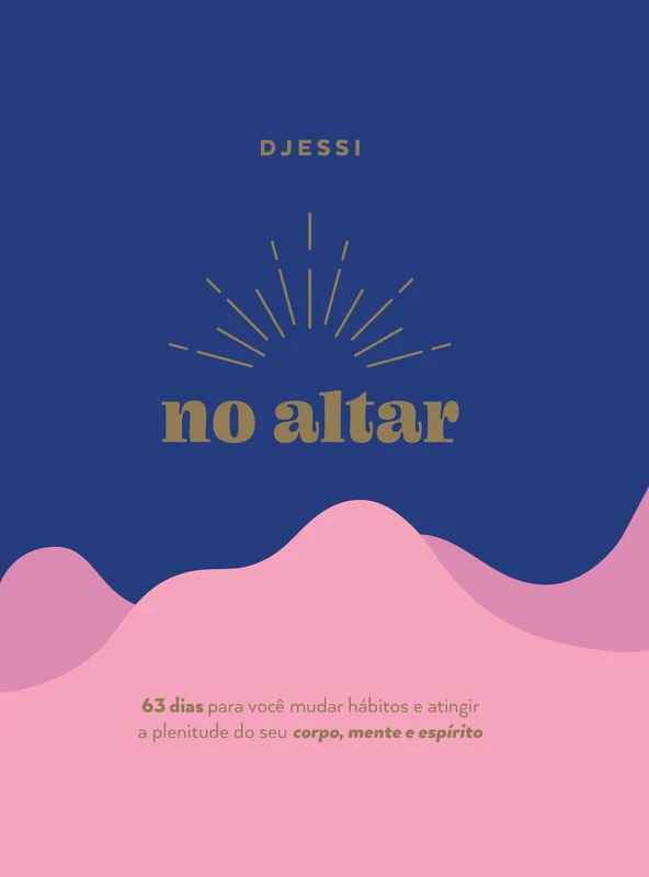 No altar – Um devocional prático de 63 dias para atingir a plenitude de seu corpo, mente e espírito E-book