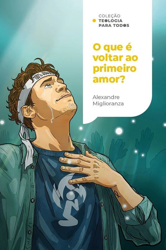 O que é voltar ao primeiro amor?: Redescobrindo o amor por meio de uma fé que age | Coleção Teologia para todos E-book