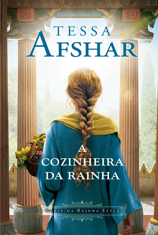 A cozinheira da rainha – Um romance histórico nos bastidores do Império Persa e da corte da rainha Ester, da autora de "O príncipe oculto" E-book