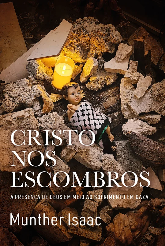 Cristo nos escombros: A presença de Deus em meio ao sofrimento em Gaza E-book