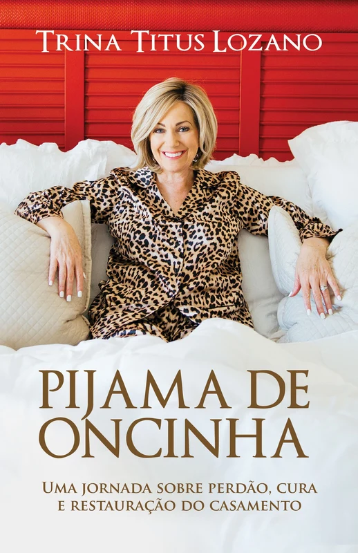 Pijama de oncinha: Uma jornada sobre perdão, cura e restauração do casamento E-book