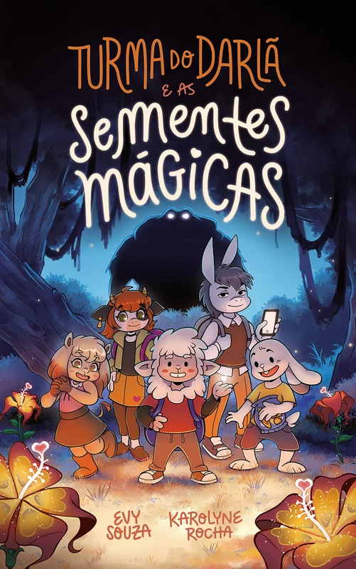 Turma do Darlã e as sementes mágicas – Uma aventura fantástica que ensina o valor da amizade, do perdão e do trabalho em equipe E-book