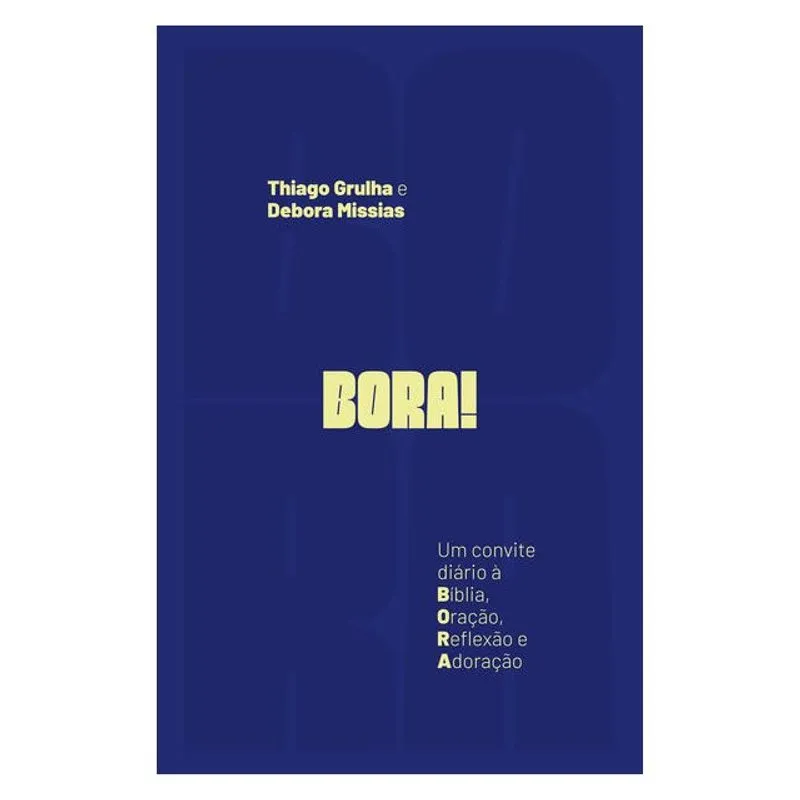 BORA: UM CONVITE DIÁRIO À BÍBLIA, ORAÇÃO, REFLEXÃO E ADORAÇÃO