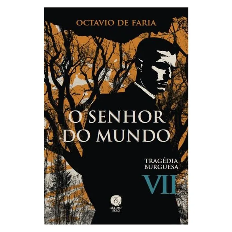 O SENHOR DO MUNDO - TRAGÉDIA BURGUESA, VOL. VII - VOL. 7