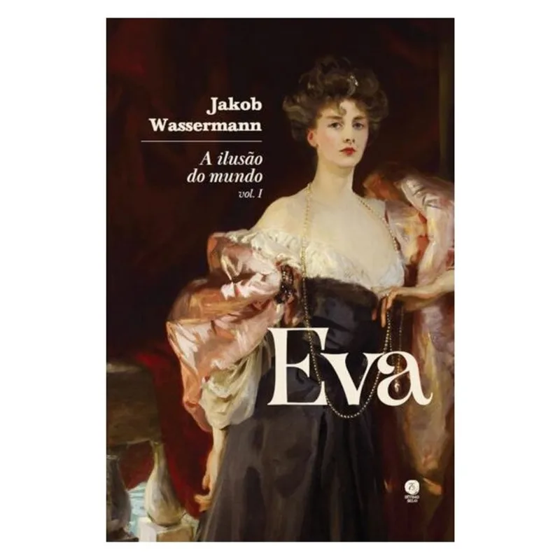 A ILUSÃO DO MUNDO: EVA - VOL. I - VOL. 1