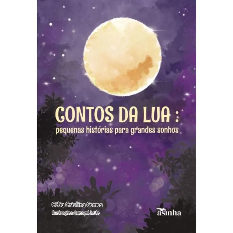 Contos da lua: pequenas histórias para grandes sonhos