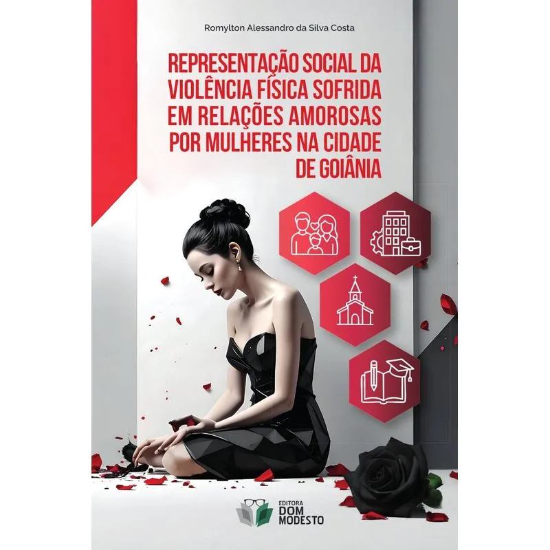 Representação Social Da Violência Física Sofrida Em Relações Amorosas Por Mulheres Na Cidade De Goiânia