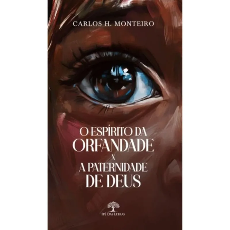 O ESPÍRITO DA ORFANDADE X A PATERNIDADE DE DEUS