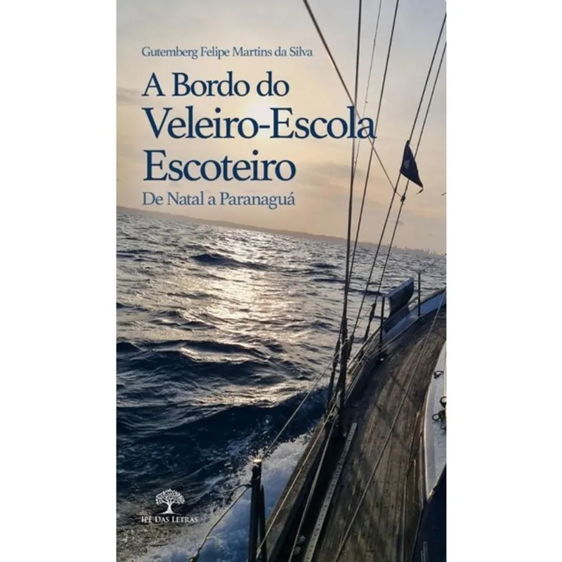 A BORDO DO VELEIRO-ESCOLA ESCOTEIRO DE NATAL A PARANAGUÁ