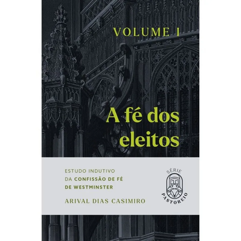 A FÉ DOS ELEITOS - VOL. 1