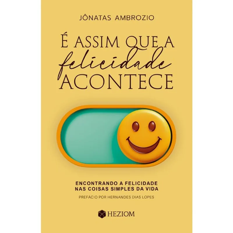 É ASSIM QUE A FELICIDADE ACONTECE