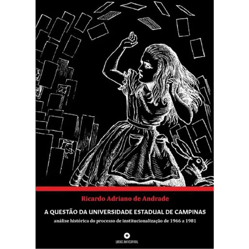 A QUESTÃO DA UNIVERSIDADE ESTADUAL DE CAMPINAS - ANÁLISE HISTÓRICA DO PROCESSO DE INSTITUCIONALIZAÇÃ