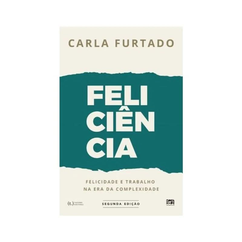 FELICIÊNCIA: FELICIDADE E TRABALHO NA ERA DA COMPLEXIDADE