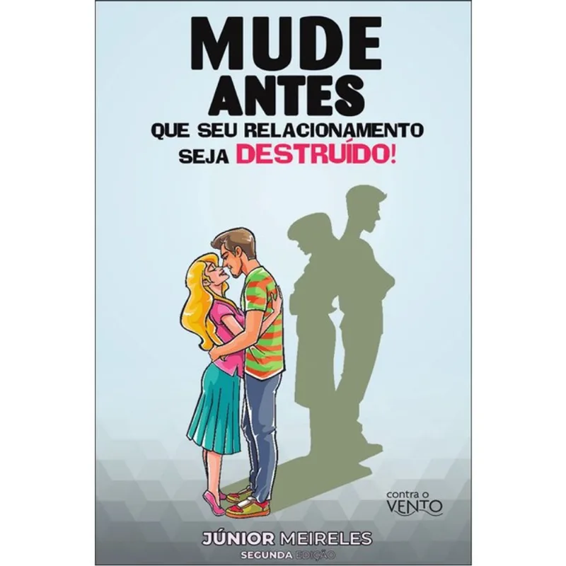 MUDE ANTES QUE SEU RELACIONAMENTO SEJA DESTRUÍDO!