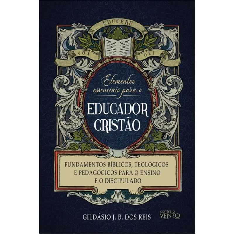 ELEMENTOS ESSENCIAIS PARA O EDUCADOR CRISTÃO