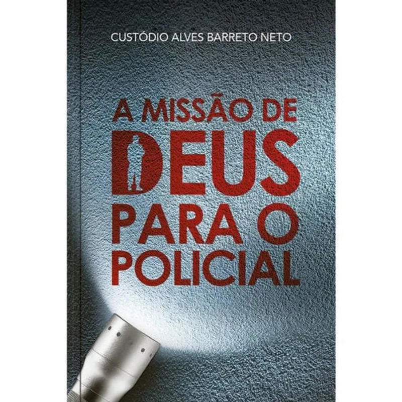 A MISSÃO DE DEUS PARA O POLICIAL