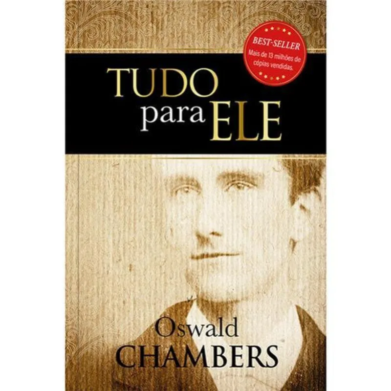 TUDO PARA ELE - UM CLÁSSICO DA LITERATURA CRISTÃ - DEVOCIONAL DIÁRIO