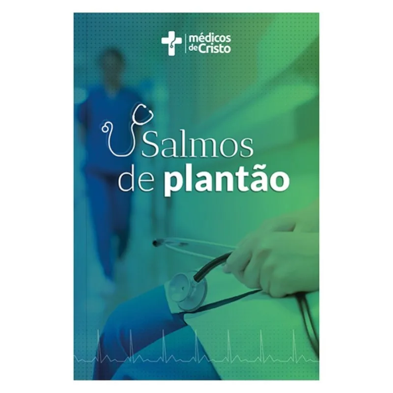 SALMOS DE PLANTÃO - ALENTO PARA OSDESAFIOS DIÁRIOS DE CUIDAR DE VIDAS