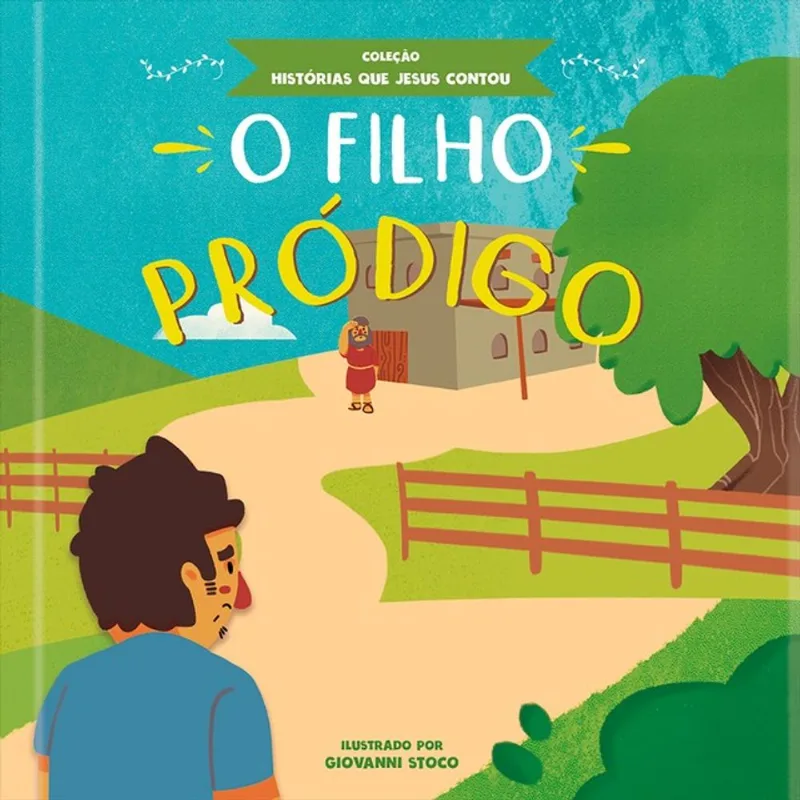 O FILHO PRÓDIGO - COLEÇÃO HISTÓRIAS QUE JESUS CONTOU - VOL. 1