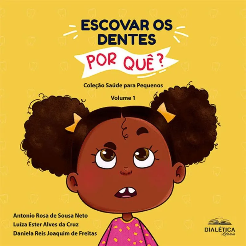 Escovar os dentes por quê? - Coleção Saúde para Pequenos - Volume 1