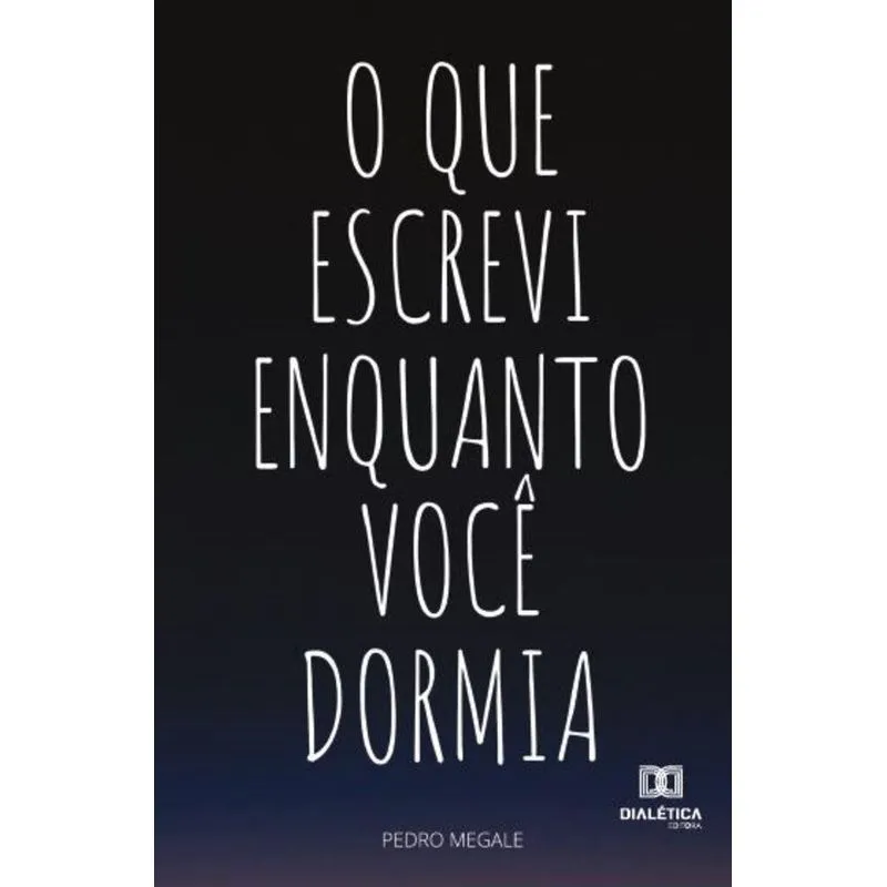 O Que Escrevi Enquanto Você Dormia