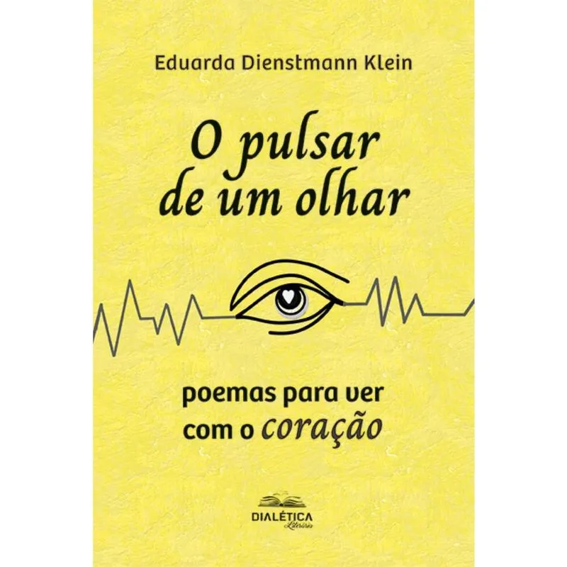 O pulsar de um olhar: poemas para ver com o coração