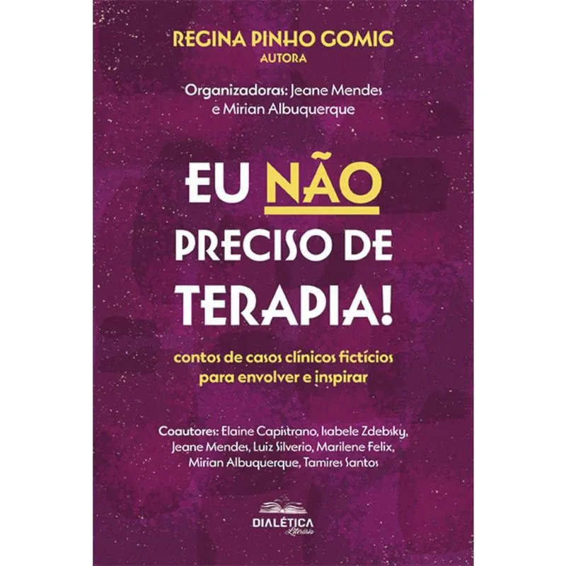 Eu não preciso de terapia! - Contos de casos clínicos fictícios para envolver e inspirar