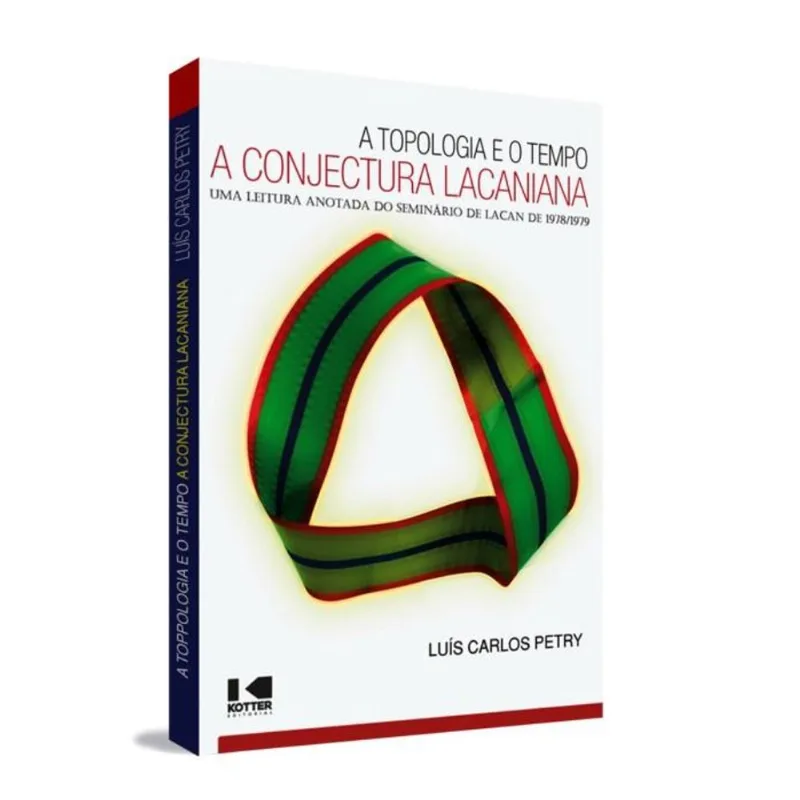 A TOPOLOGIA E O TEMPO - A CONJECTURA LACANIANA