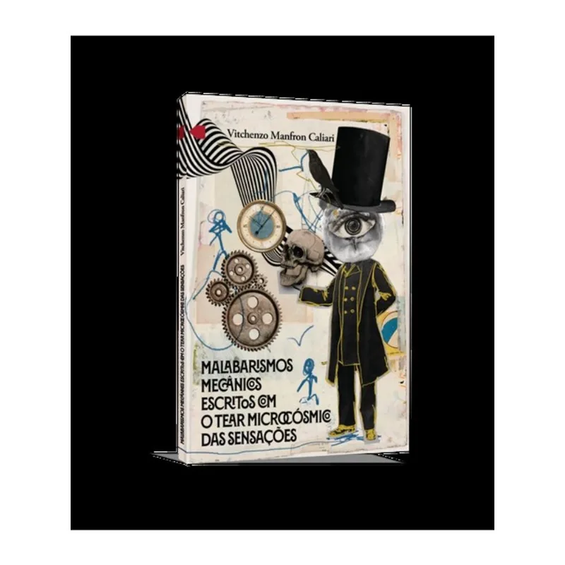MALABARISMOS MECÂNICOS ESCRITOS COM O TEAR MICROCÓSMICO DAS SENSAÇÕES